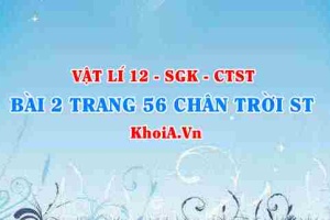 Bài 2 trang 56 Vật lí 12 Chân trời Sáng tạo